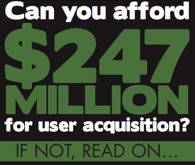 Can You Afford $247 Million For User Mobile Acquisition
