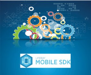 Liferay Releases SDK to Speed Up Custom Mobile App Development
