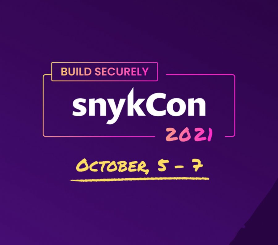 SnykCon 2021 build securely